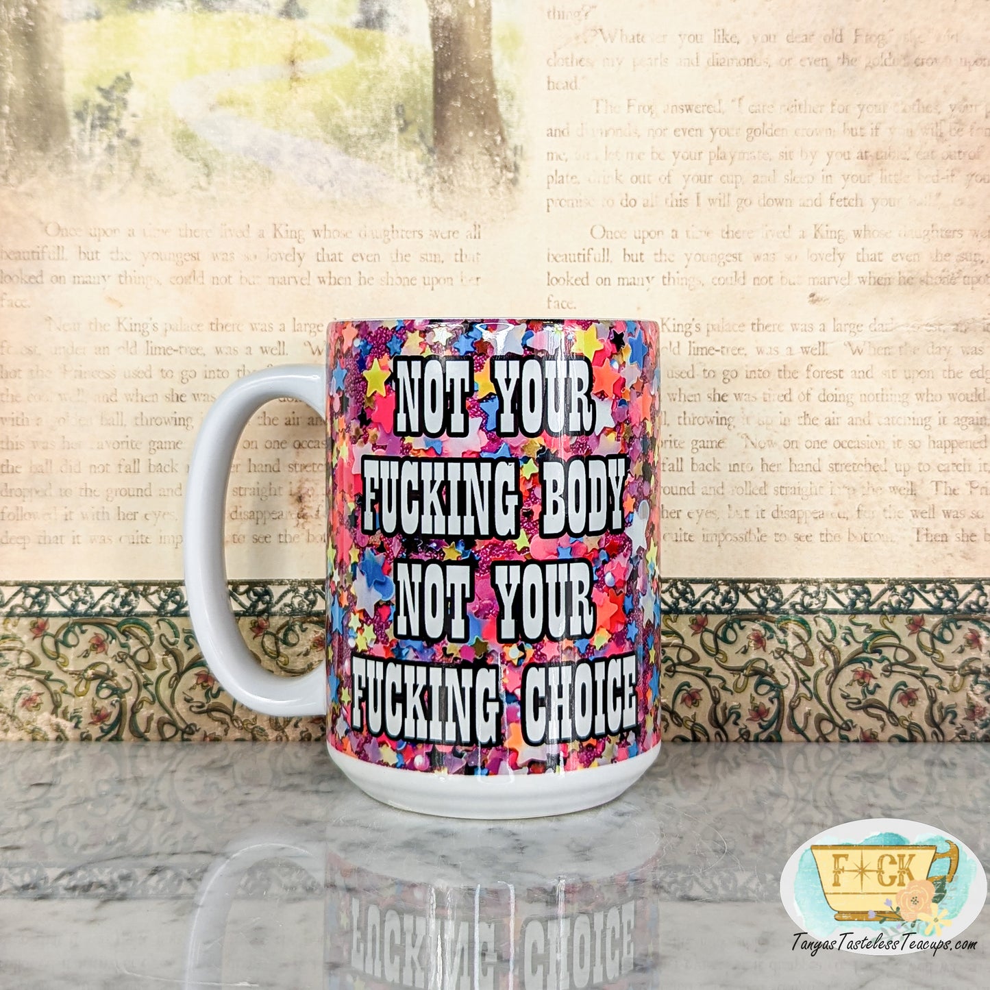 Not Your Fucking Body Not Your Fucking Choice Mug