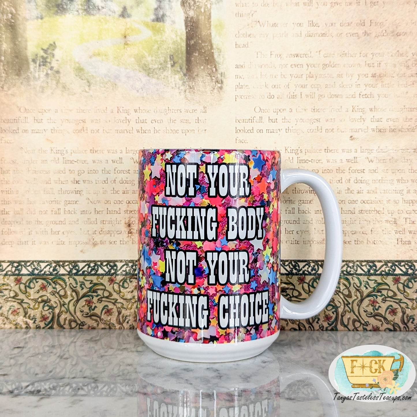 Not Your Fucking Body Not Your Fucking Choice Mug