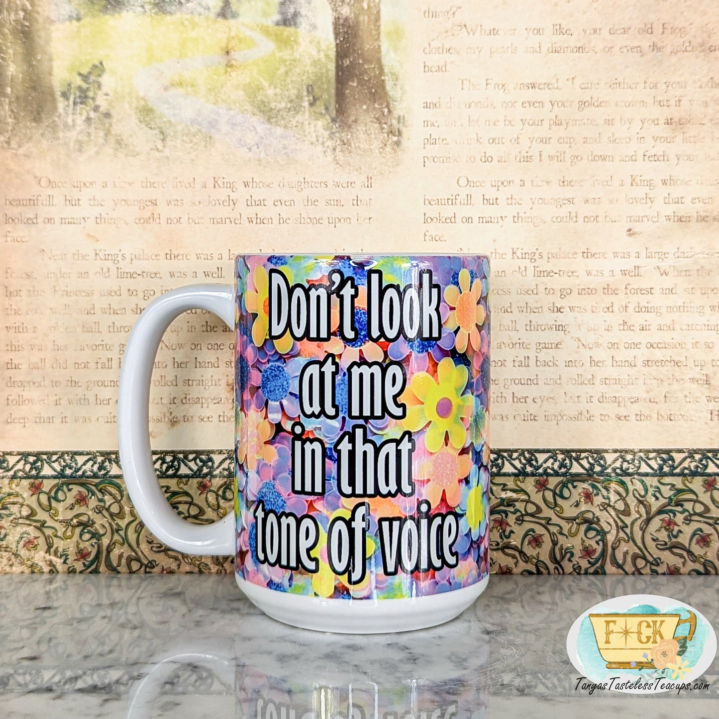 Don't look at me in that tone of voice Mug