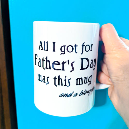 All I got for Father's Day mug